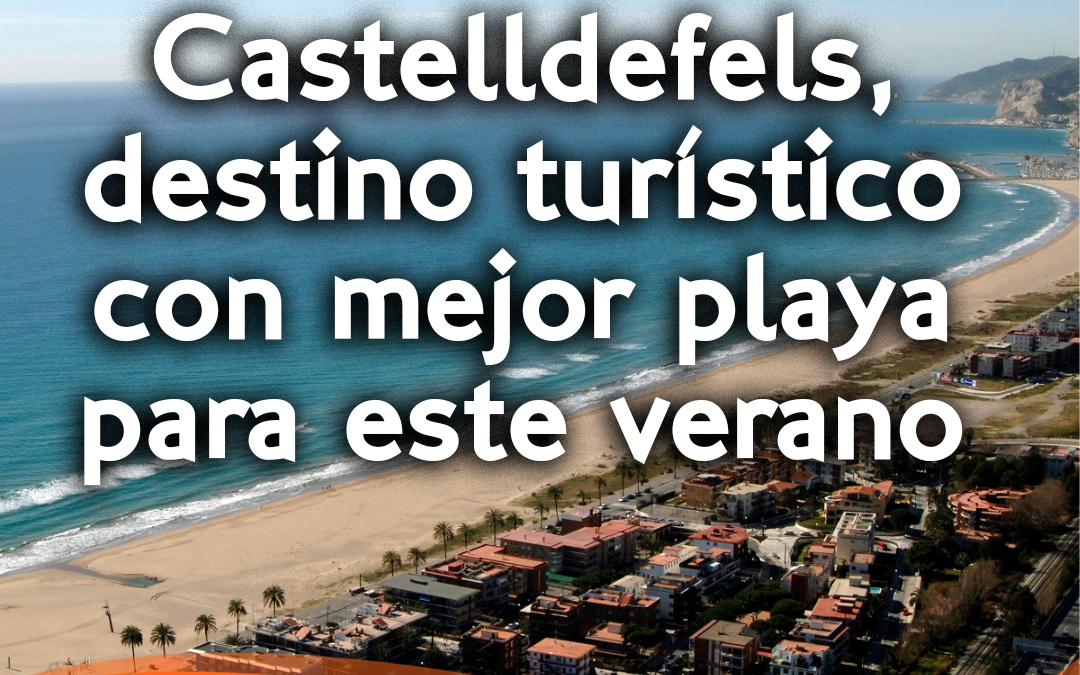Castelldefels, destino turístico con mejor playa para este verano